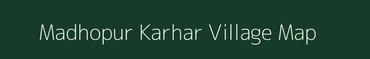 Madhopur Karhar village map in Bihar