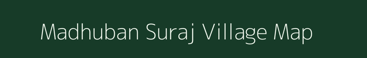 Madhuban Suraj village map in Bihar