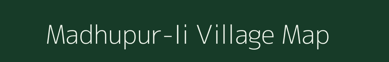 Madhupur-Ii village map in Arunachal Pradesh