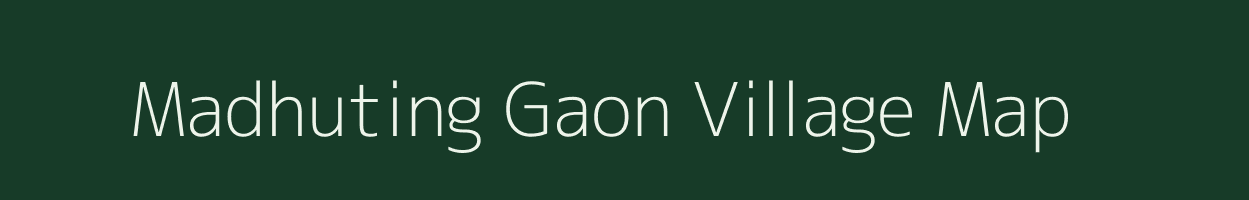 Madhuting Gaon village map in Assam