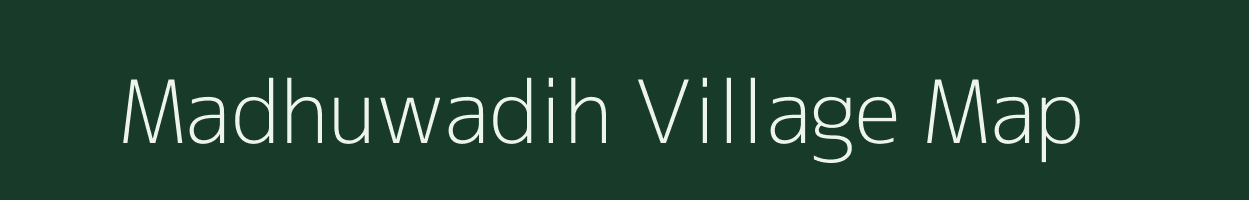 Madhuwadih village map in Jharkhand