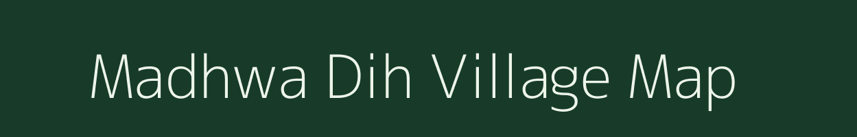 Madhwa Dih village map in Jharkhand