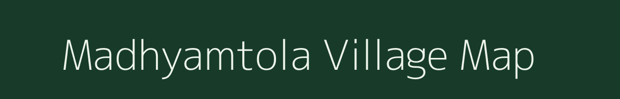 Madhyamtola village map in Bihar