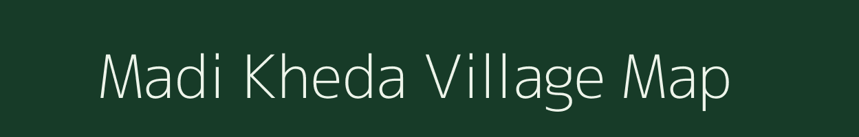 Madi Kheda village map in Madhya Pradesh