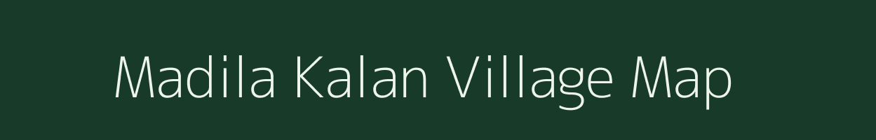 Madila Kalan village map in Madhya Pradesh