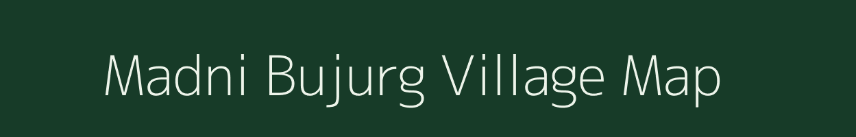 Madni Bujurg village map in Madhya Pradesh