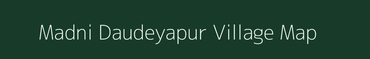 Madni Daudeyapur village map in Uttar Pradesh