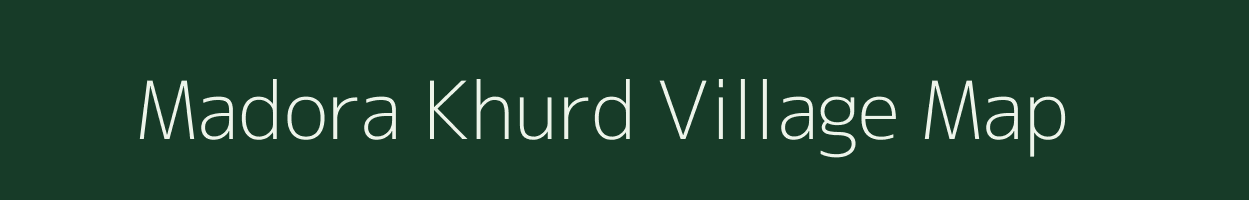 Madora Khurd village map in Uttar Pradesh