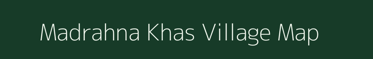 Madrahna Khas village map in Uttar Pradesh