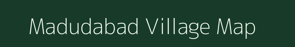 Madudabad village map in Bihar