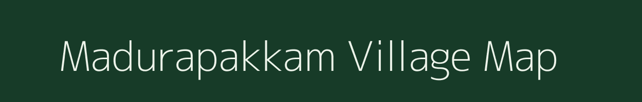 Madurapakkam village map in Tamil Nadu