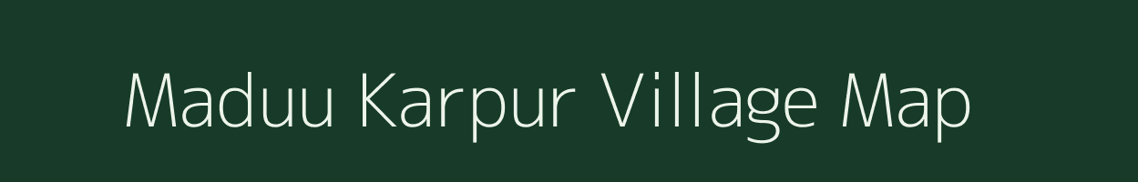 Maduu Karpur village map in Uttar Pradesh