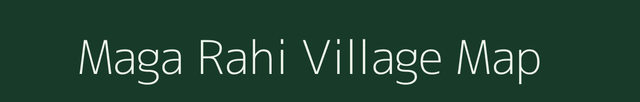 Maga Rahi village map in Bihar