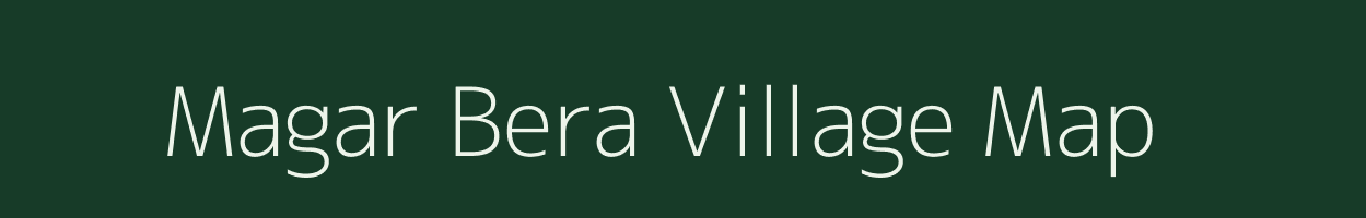 Magar Bera village map in Assam