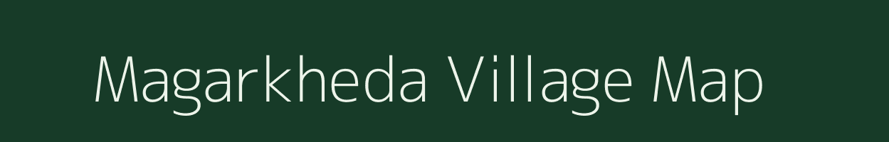 Magarkheda village map in Madhya Pradesh