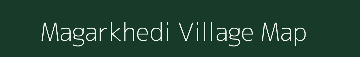 Magarkhedi village map in Madhya Pradesh