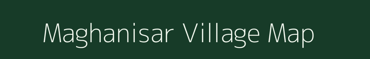 Maghanisar village map in Gujarat