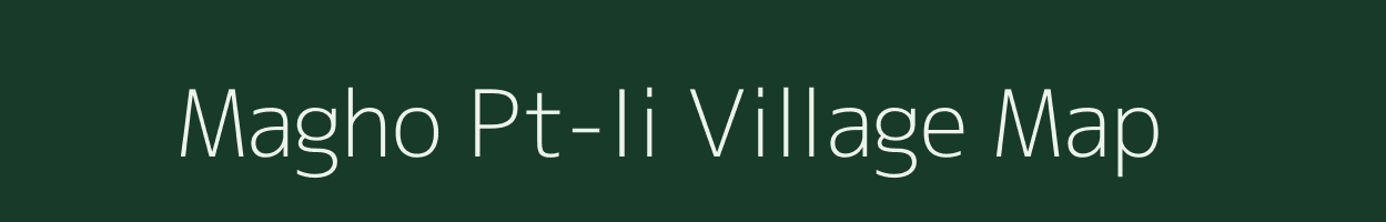 Magho Pt-Ii village map in Assam