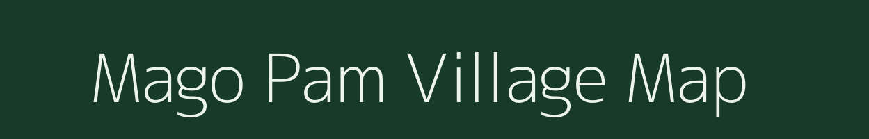 Mago Pam village map in Arunachal Pradesh