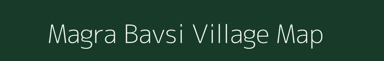 Magra Bavsi village map in Rajasthan