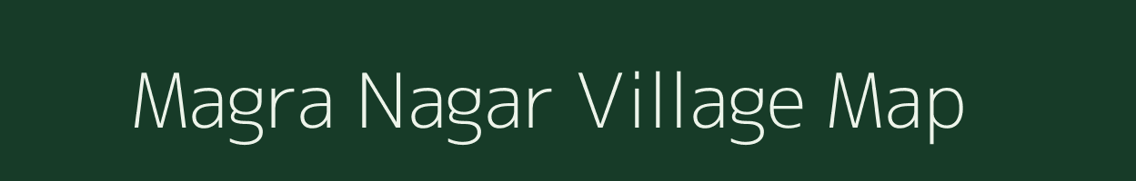 Magra Nagar village map in Rajasthan