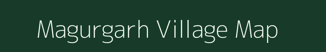 Magurgarh village map in Bihar