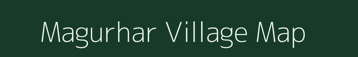 Magurhar village map in Bihar