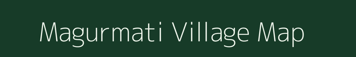 Magurmati village map in Assam