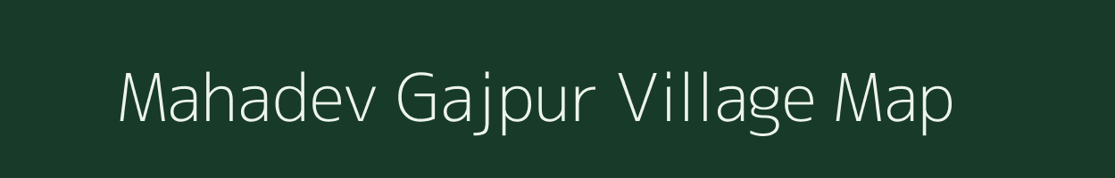 Mahadev Gajpur village map in Uttar Pradesh