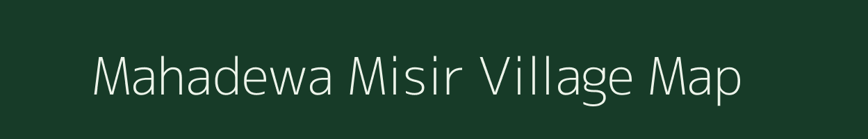 Mahadewa Misir village map in Uttar Pradesh