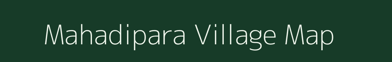 Mahadipara village map in Bihar