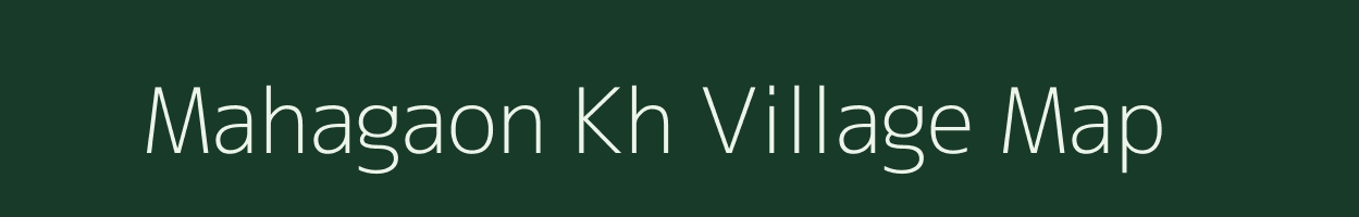 Mahagaon Kh village map in Maharashtra