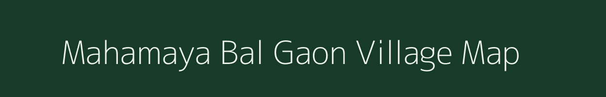 Mahamaya Bal Gaon village map in Assam