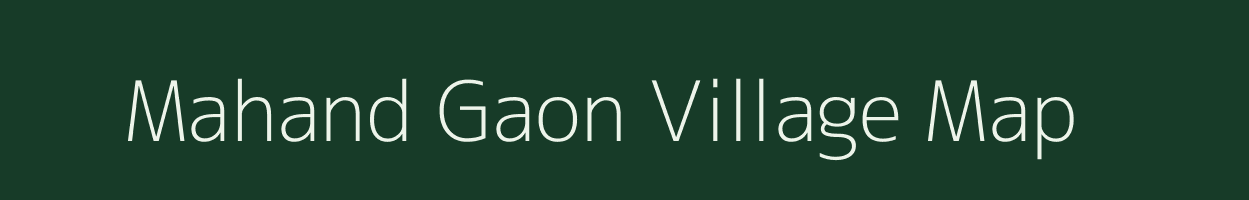 Mahand Gaon village map in Madhya Pradesh