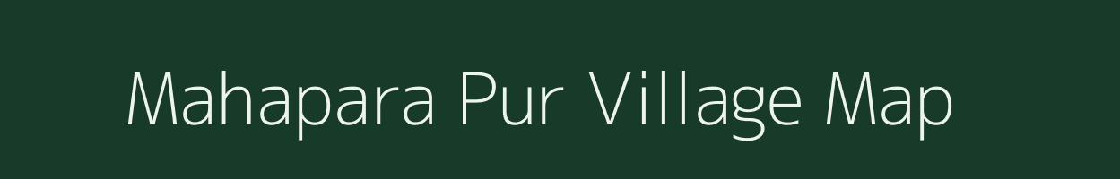 Mahapara Pur village map in Uttar Pradesh