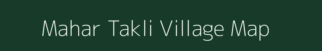 Mahar Takli village map in Maharashtra