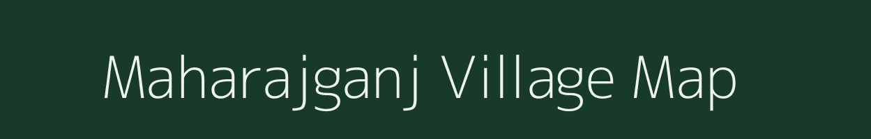 Maharajganj village map in Bihar