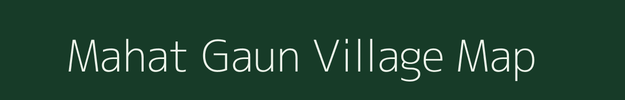 Mahat Gaun village map in Uttarakhand