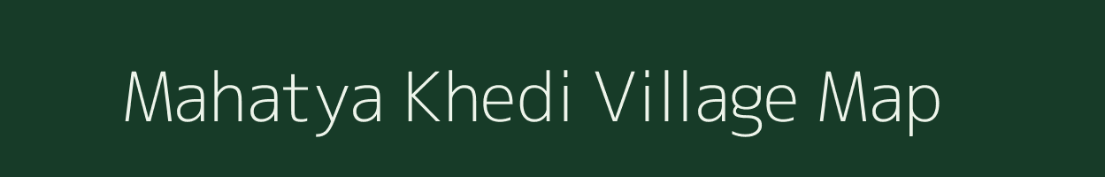 Mahatya Khedi village map in Madhya Pradesh