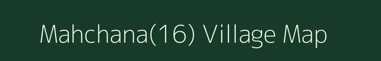 Mahchana(16) village map in Haryana