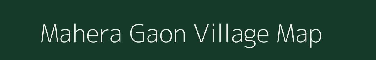 Mahera Gaon village map in Assam