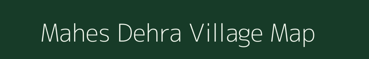 Mahes Dehra village map in Bihar