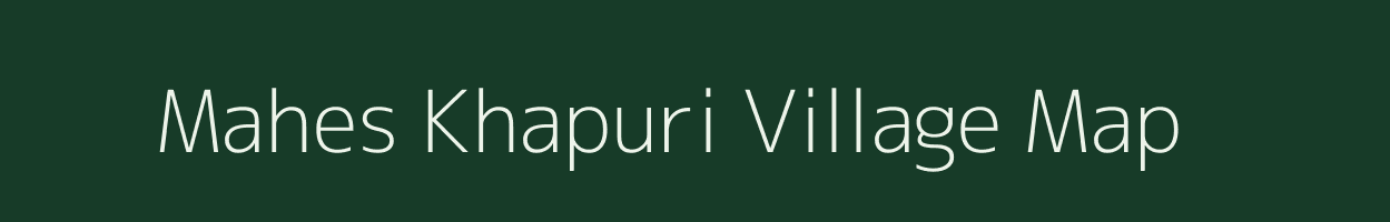 Mahes Khapuri village map in West Bengal