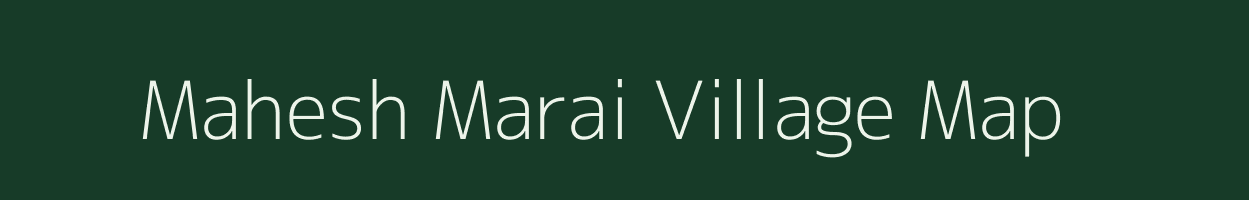 Mahesh Marai village map in Jharkhand