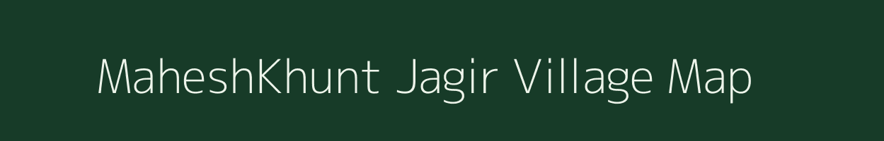 MaheshKhunt Jagir village map in Bihar