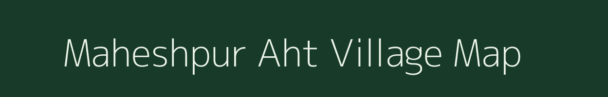 Maheshpur Aht village map in Uttar Pradesh