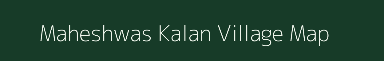 Maheshwas Kalan village map in Rajasthan