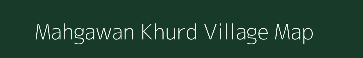 Mahgawan Khurd village map in Madhya Pradesh