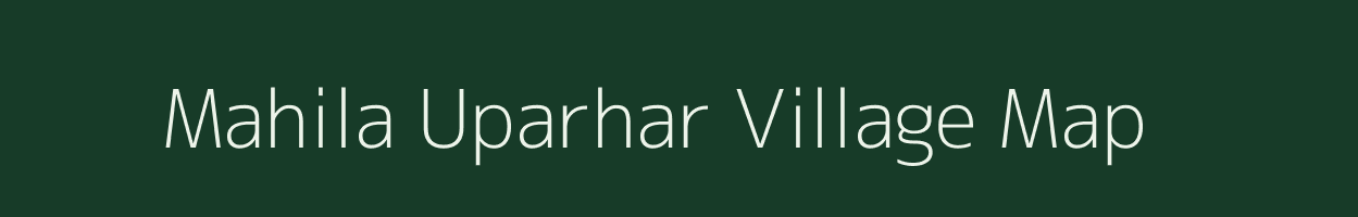 Mahila Uparhar village map in Uttar Pradesh