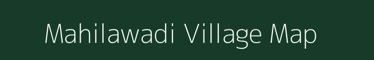 Mahilawadi village map in Madhya Pradesh